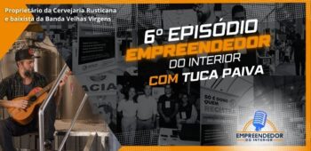 Episódio 06 com Tuca Paiva da Cervejaria Rusticana e baixista do Velhas Virgens